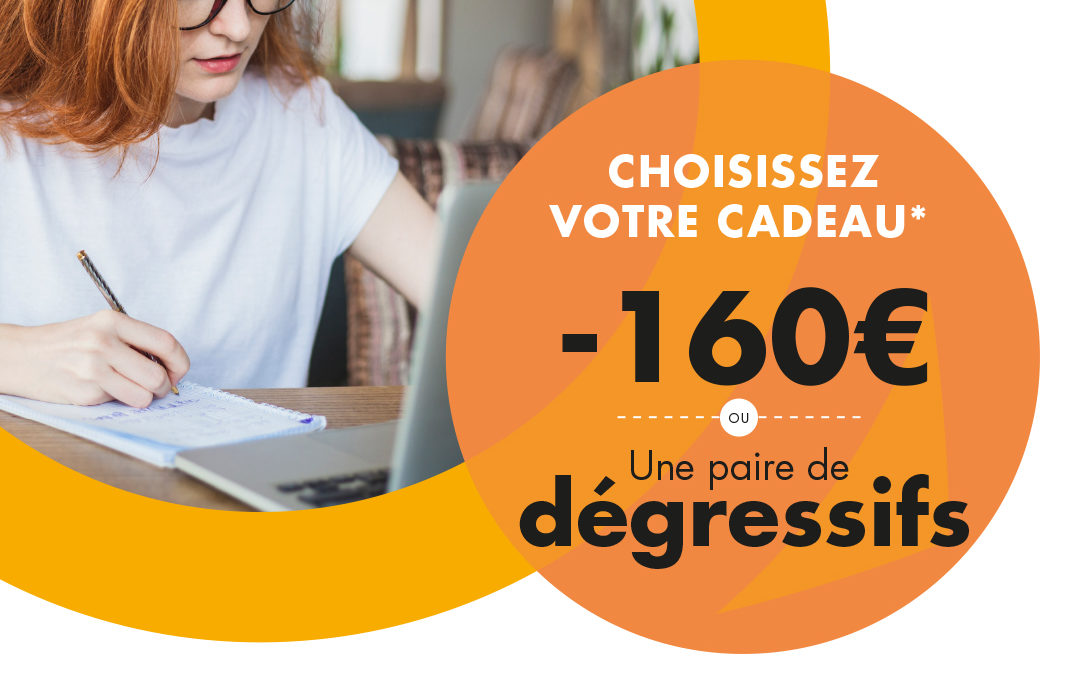 A vous de choisir -160 € ou une paire de dégressifs offertes à l’achat de progressifs Zeiss ou Rodenstock.